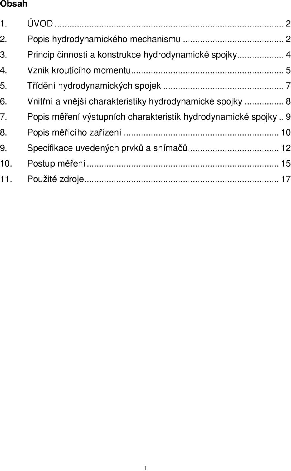 Vití a vjší charakteristiky hydrodyamické spojky... 8 7.