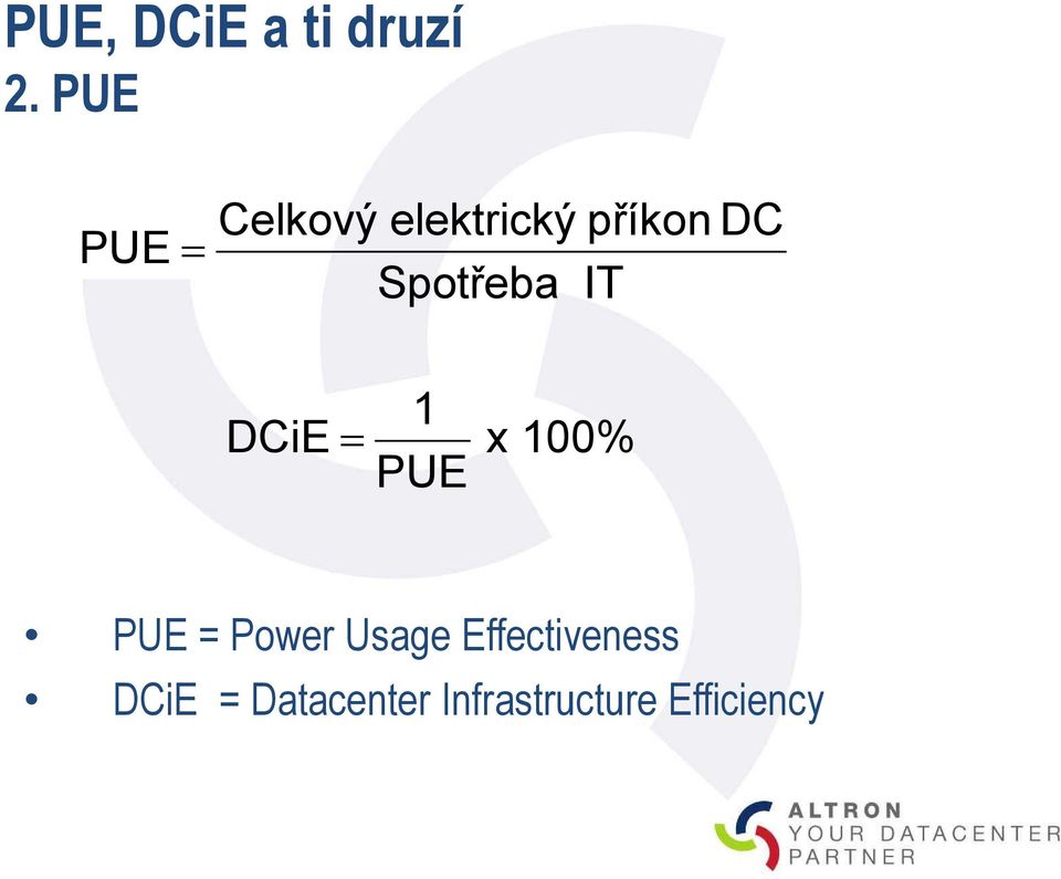 Spotřeba IT DCiE = 1 PUE x 100% PUE =