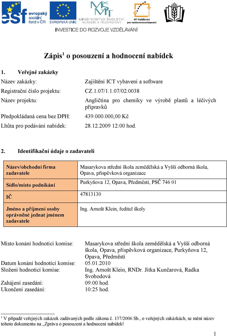 0038 Angličtina pro chemiky ve výrobě plastů a léčivých přípravků 439.000.000,00 Kč 28