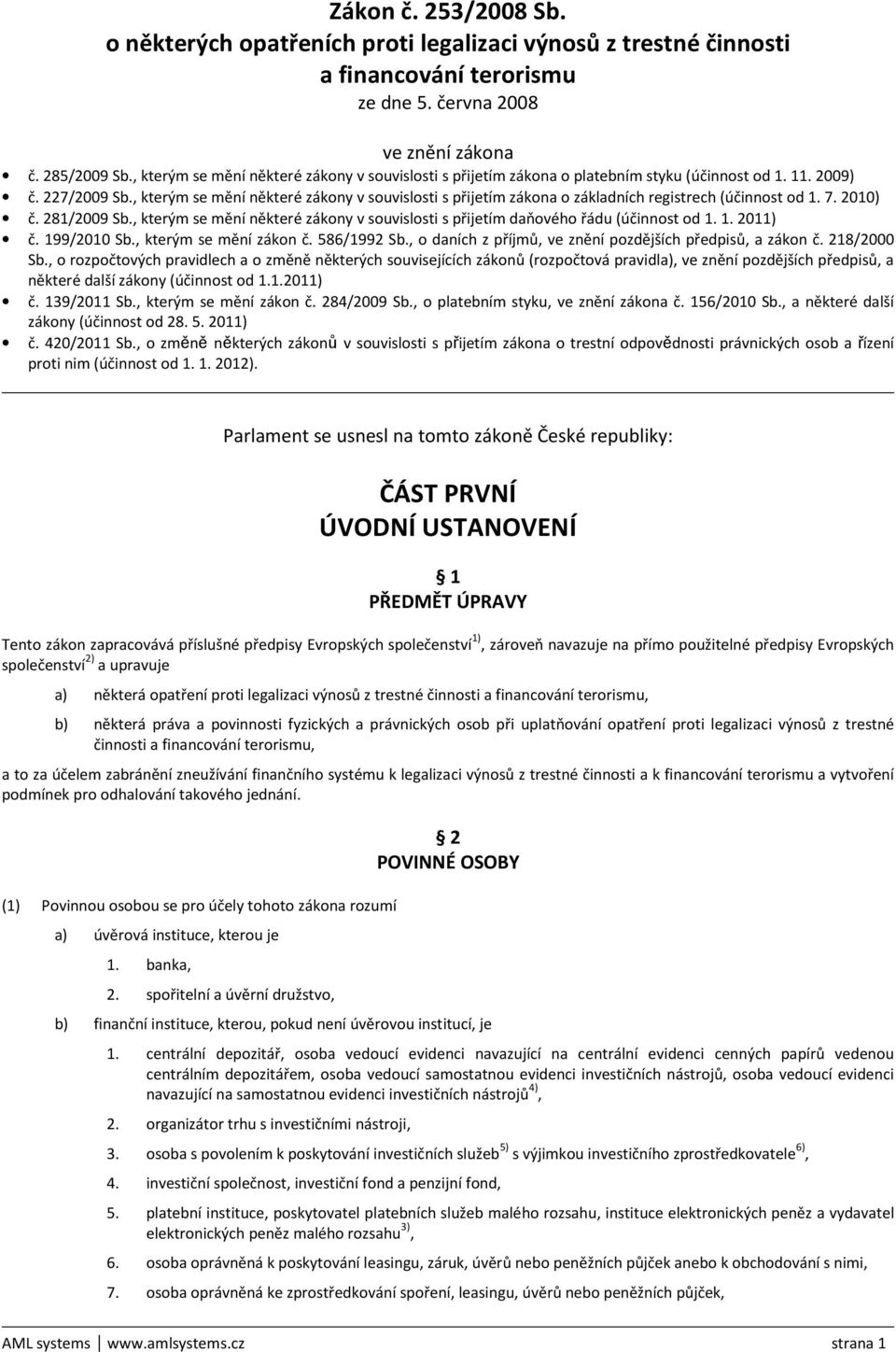 , kterým se mění některé zákony v souvislosti s přijetím zákona o základních registrech (účinnost od 1. 7. 2010) č. 281/2009 Sb.