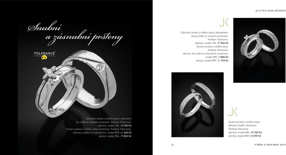 dámský, lze složit se zásnubním prstenem, model 898, 7 880 Kč pánský, model 899, 11 750 Kč Zásnubní prsten z bílého zlata a diamanty, lze složit se snubním prstenem.