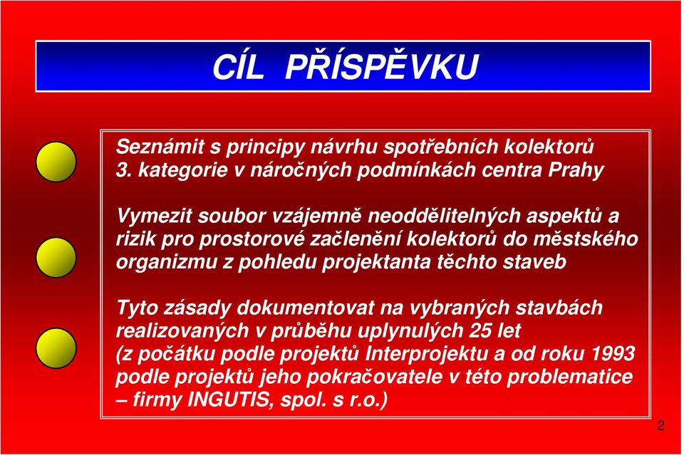 začlenění kolektorů do městského organizmu z pohledu projektanta těchto staveb Tyto zásady dokumentovat na vybraných