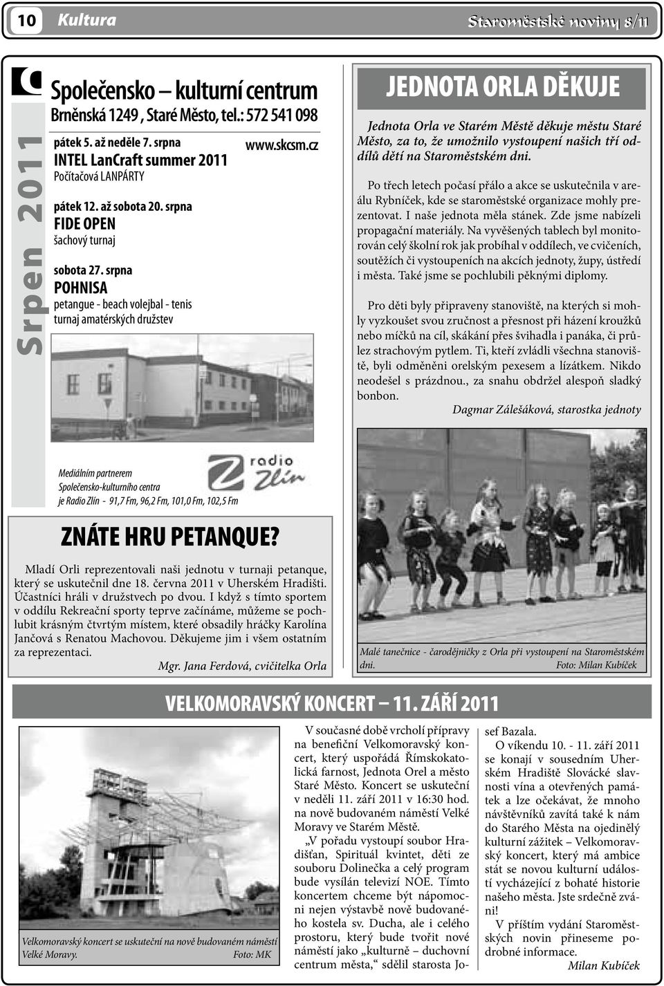 cz JEDNOTA ORLA DĚKUJE Jednota Orla ve Starém Městě děkuje městu Staré Město, za to, že umožnilo vystoupení našich tří oddílů dětí na Staroměstském dni.