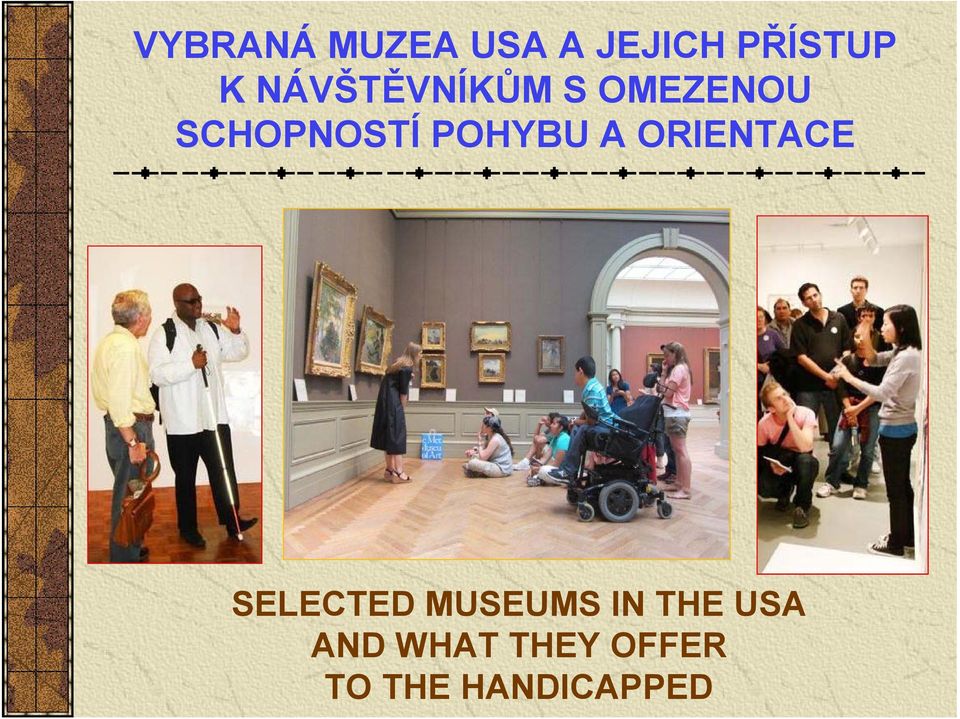 POHYBU A ORIENTACE SELECTED MUSEUMS IN