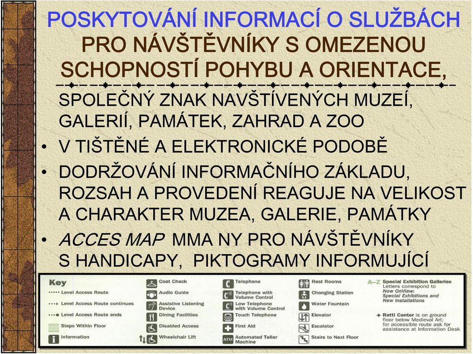 PODOBĚ DODRŽOVÁNÍ INFORMAČNÍHO ZÁKLADU, ROZSAH A PROVEDENÍ REAGUJE NA VELIKOST A CHARAKTER