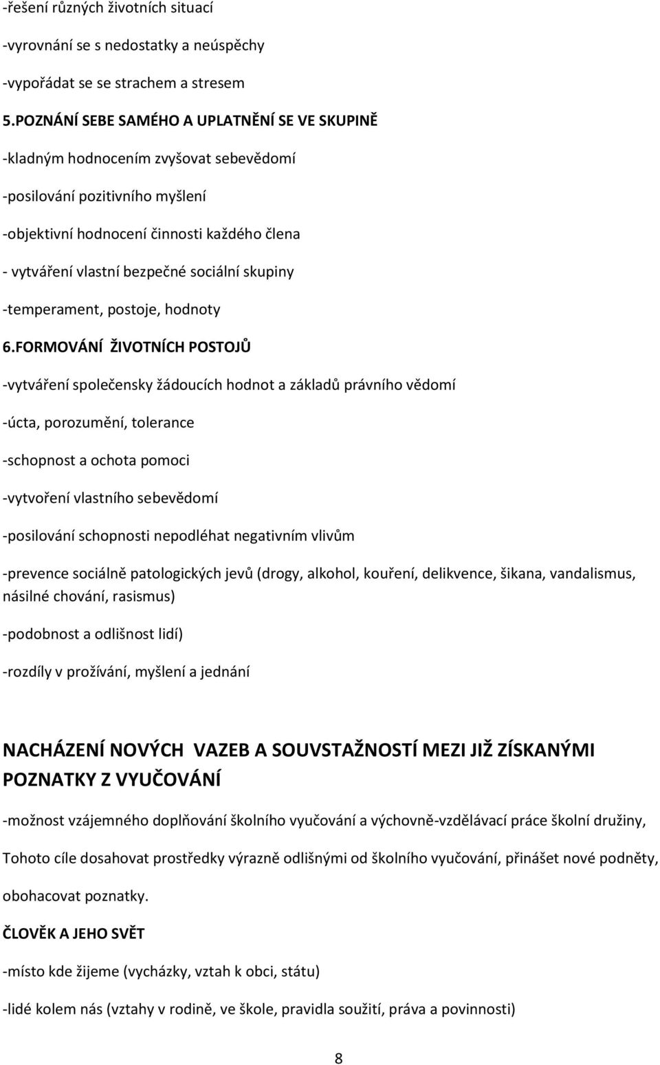 sociální skupiny -temperament, postoje, hodnoty 6.