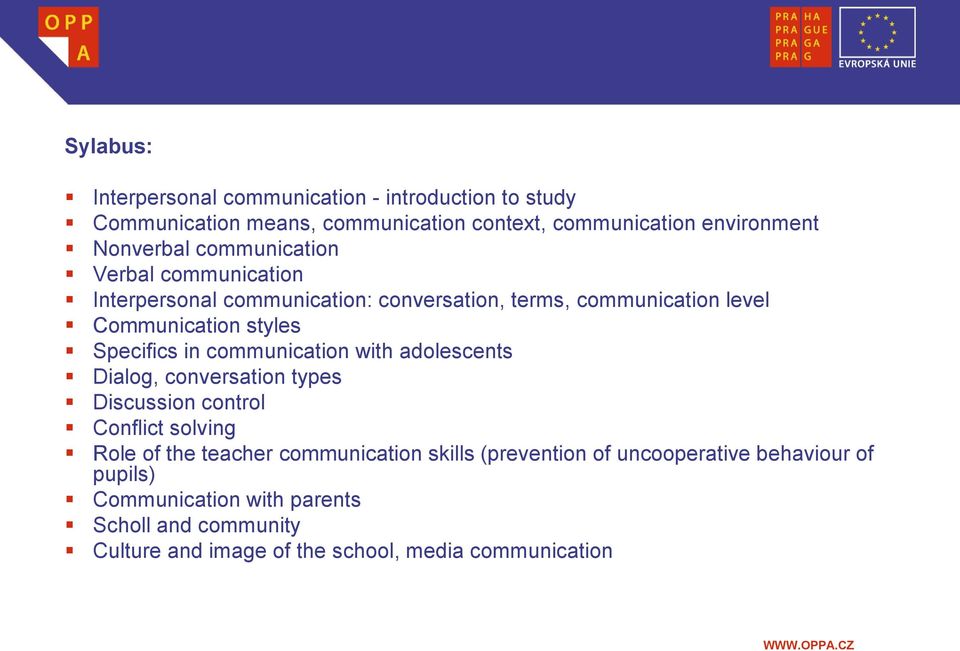 communication with adolescents Dialog, conversation types Discussion control Conflict solving Role of the teacher communication skills