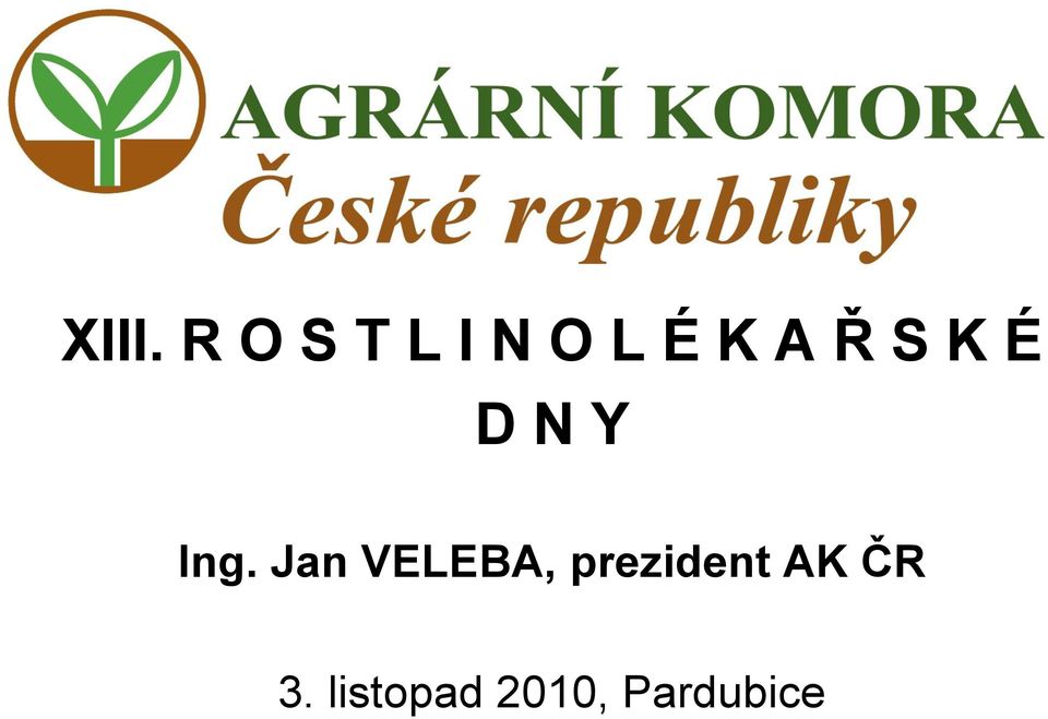 Jan VELEBA, prezident AK