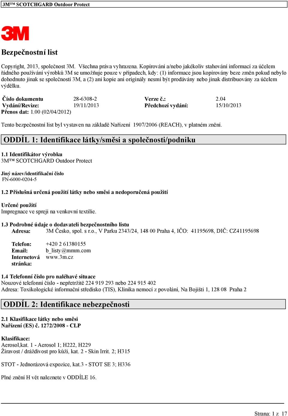 společností 3M, a (2) ani kopie ani originály nesmí být prodávány nebo jinak distribuovány za účelem výdělku. Číslo dokumentu 28-6308-2 Verze č.: 2.