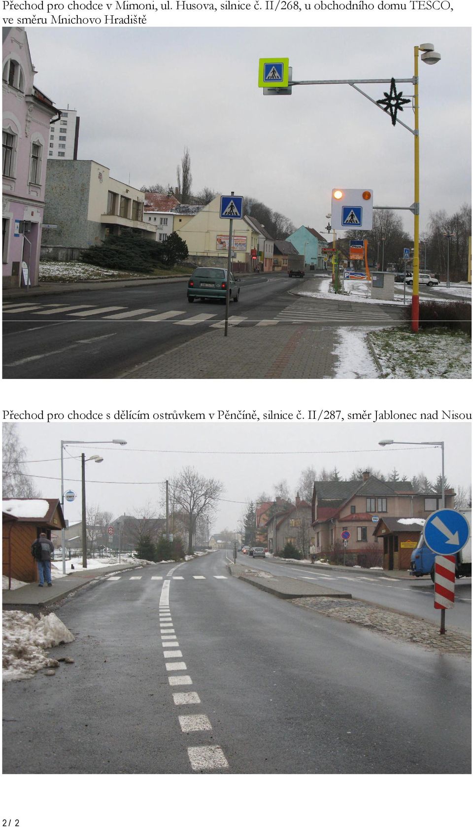 Hradiště Přechod pro chodce s dělícím ostrůvkem v