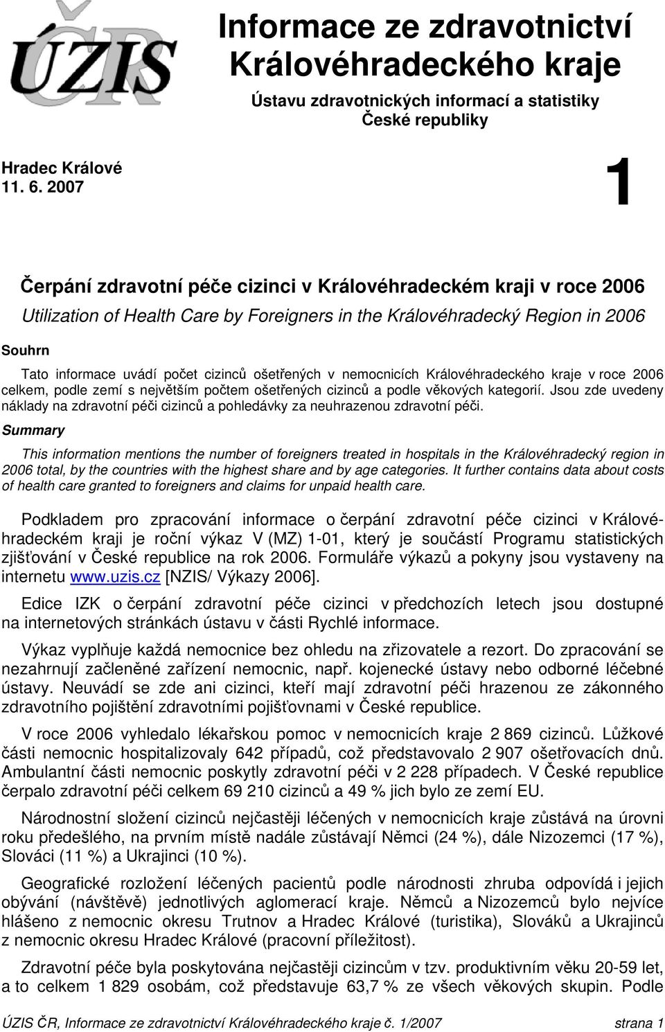 ošetřených v nemocnicích Královéhradeckého kraje v roce 2006, podle zemí s největším počtem ošetřených cizinců a podle věkových kategorií.