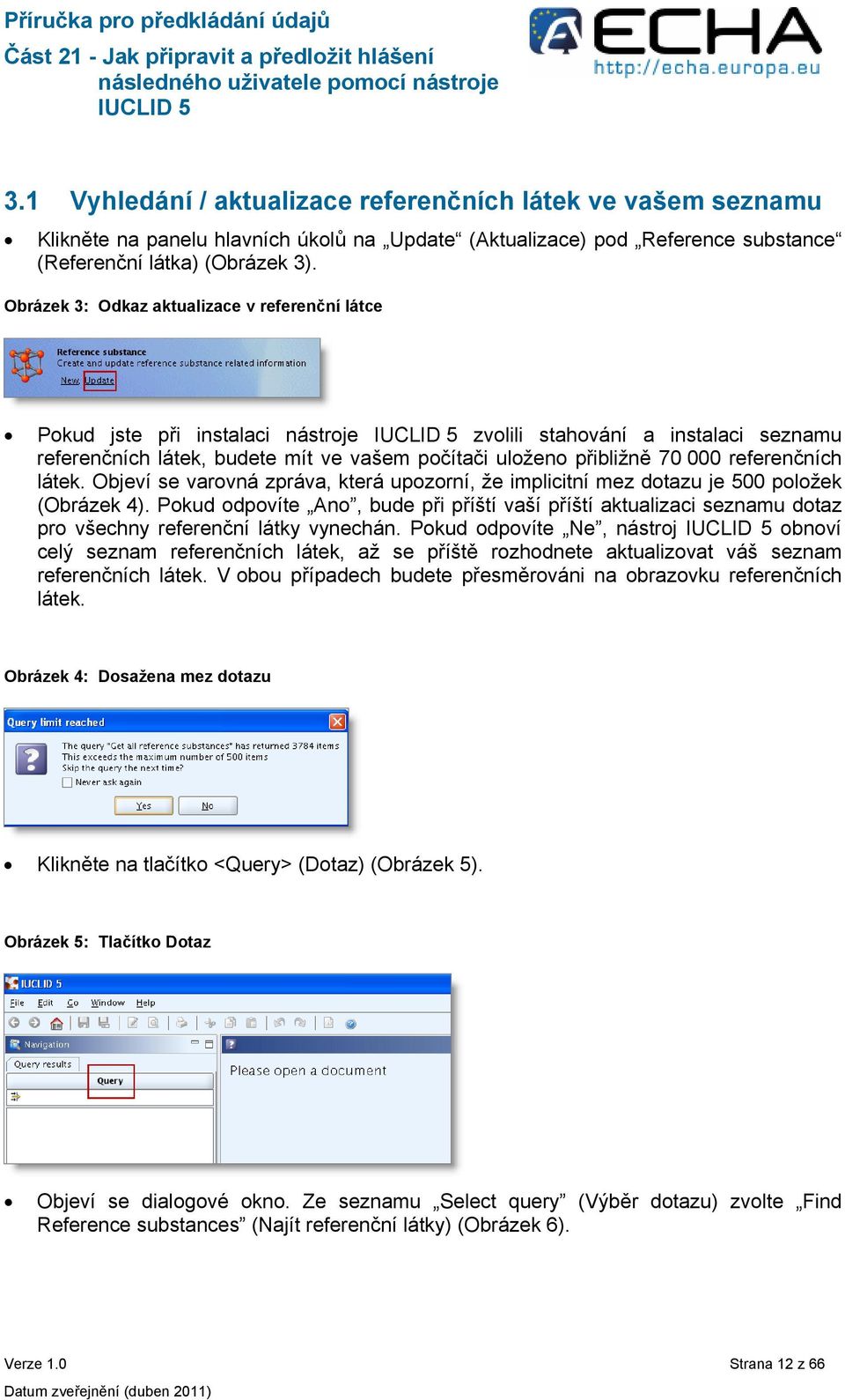 referenčních látek. Objeví se varovná zpráva, která upozorní, že implicitní mez dotazu je 500 položek (Obrázek 4).