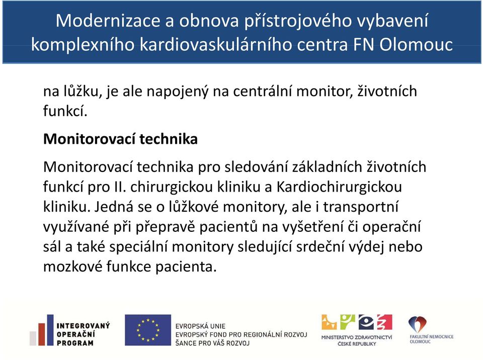 chirurgickou kliniku a Kardiochirurgickou kliniku.