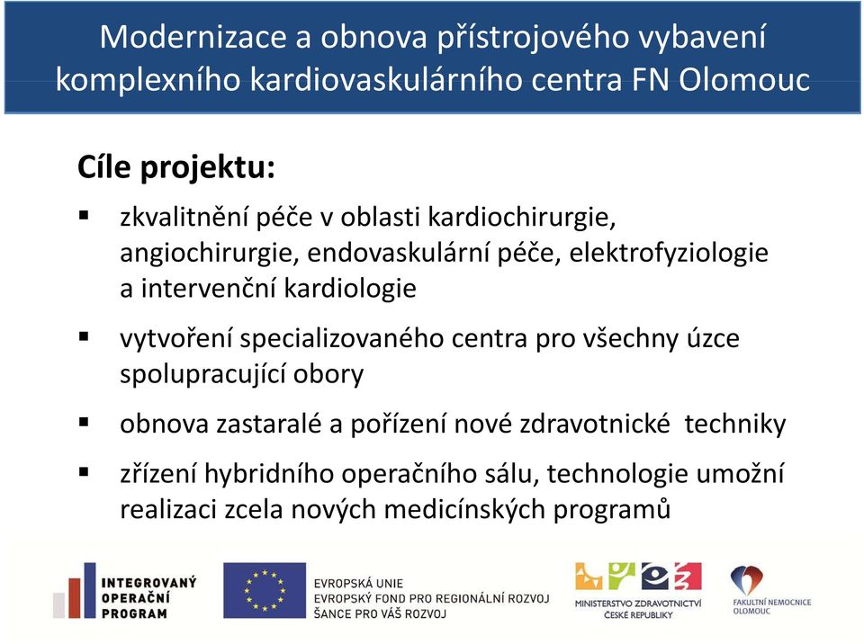 spolupracující obory obnova zastaralé a pořízení nové zdravotnické techniky zřízení hybridního operačního