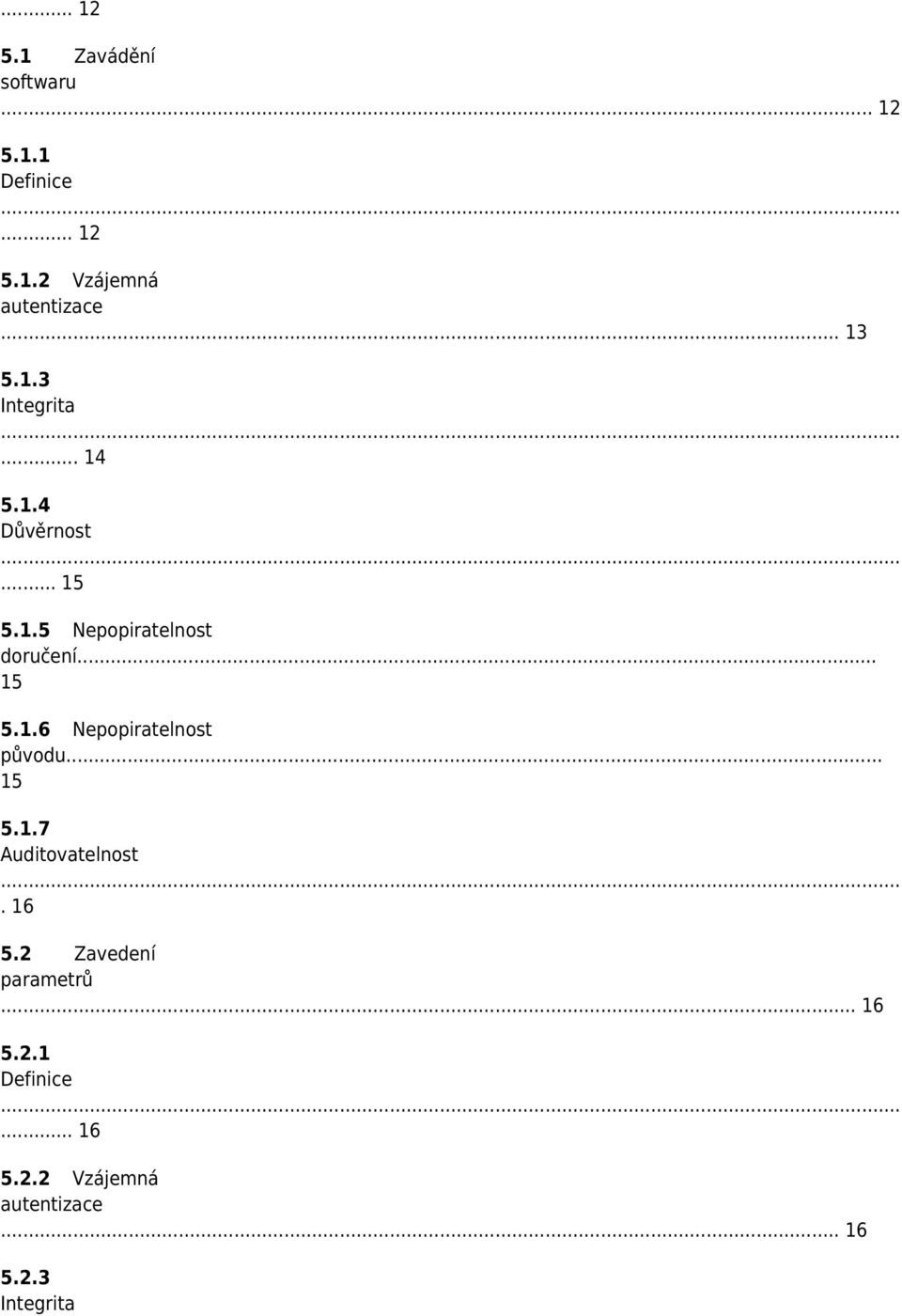 .. 15 5.1.6 Nepopiratelnost původu... 15 5.1.7 Auditovatelnost. 16 5.