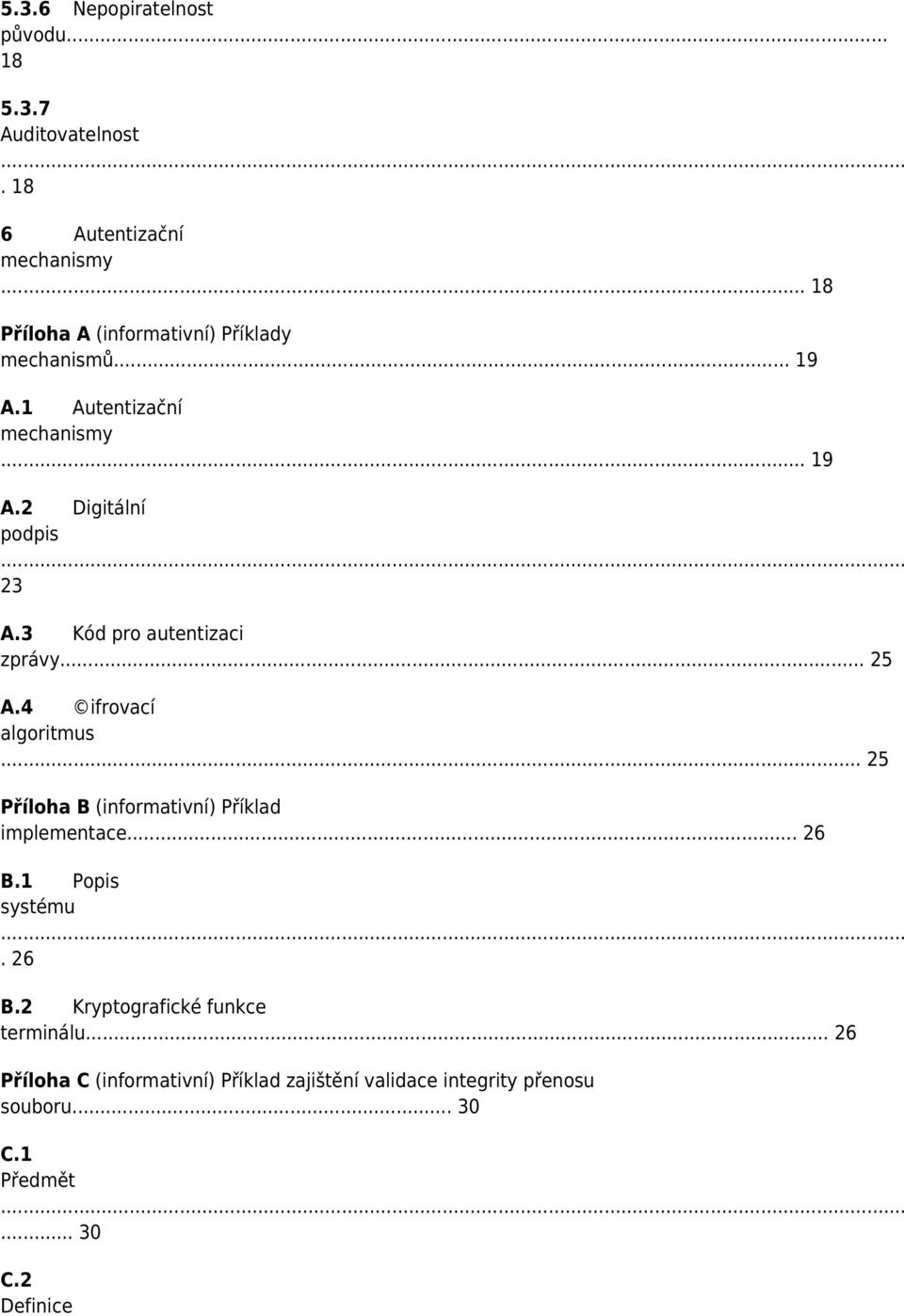 3 Kód pro autentizaci zprávy... 25 A.4 ifrovací algoritmus... 25 Příloha B (informativní) Příklad implementace... 26 B.