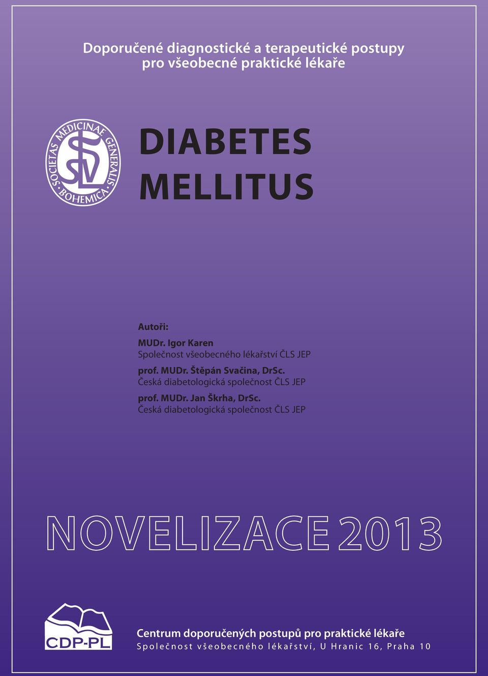 Česká diabetologická společnost ČLS JEP prof. MUDr. Jan Škrha, DrSc.