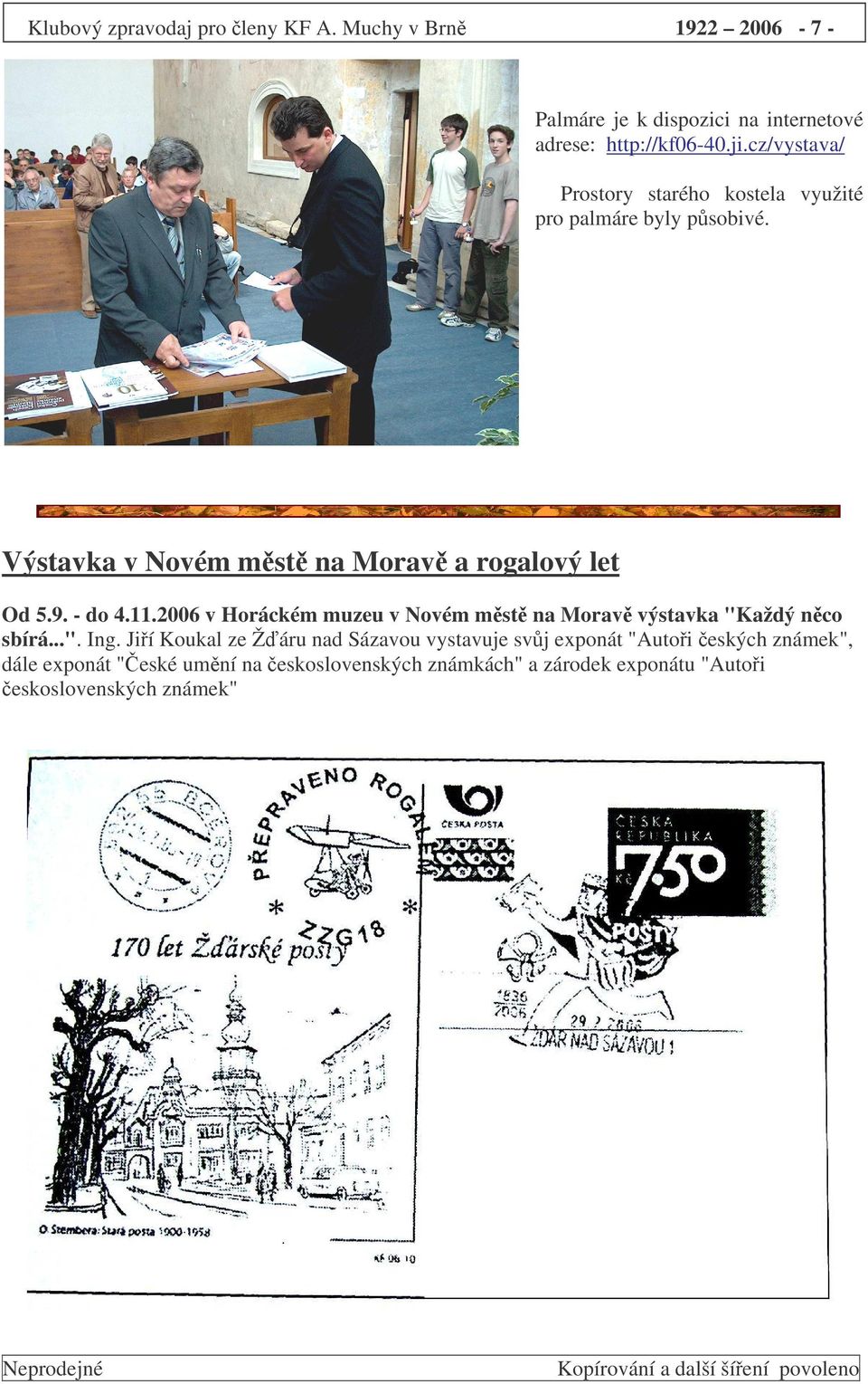 - do 4.11.2006 v Horáckém muzeu v Novém mst na Morav výstavka "Každý nco sbírá...". Ing.