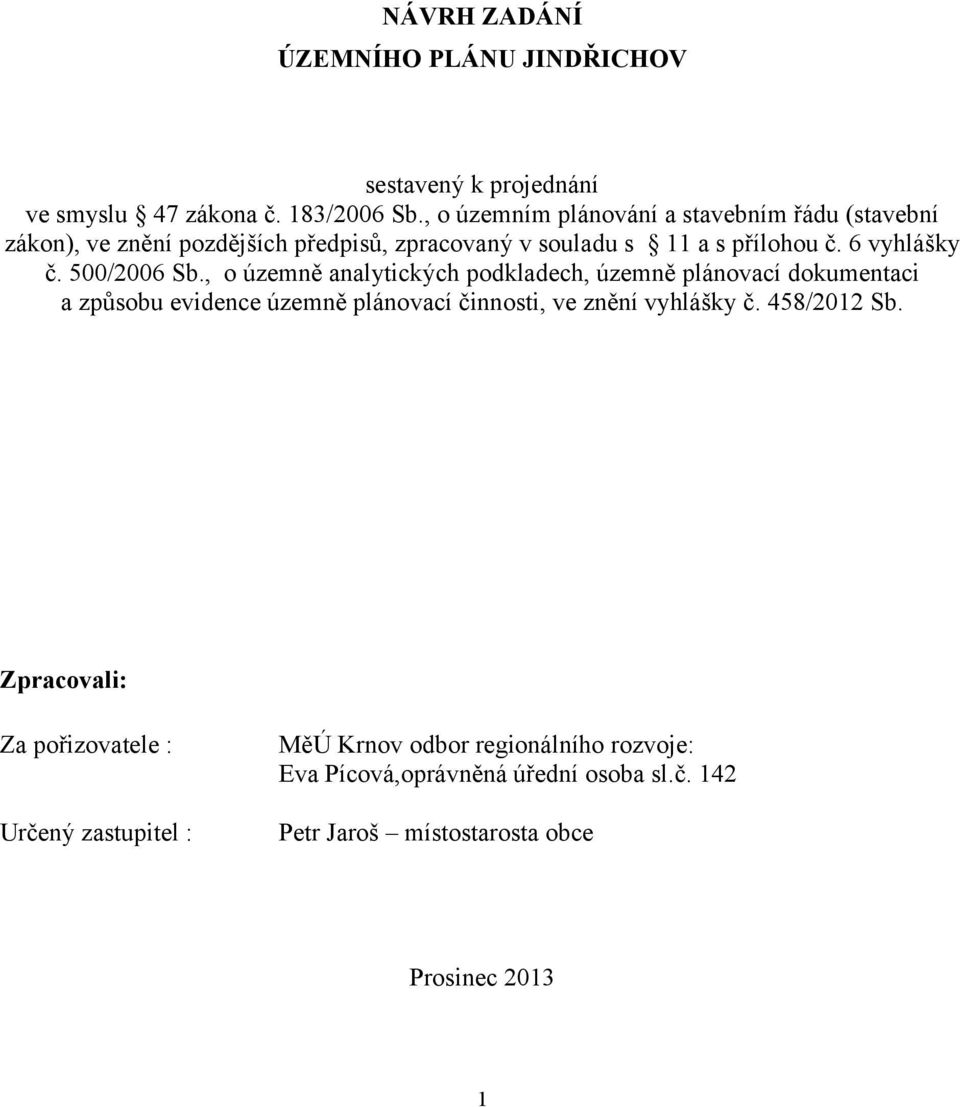 500/2006 Sb., o územně analytických podkladech, územně plánovací dokumentaci a způsobu evidence územně plánovací činnosti, ve znění vyhlášky č.