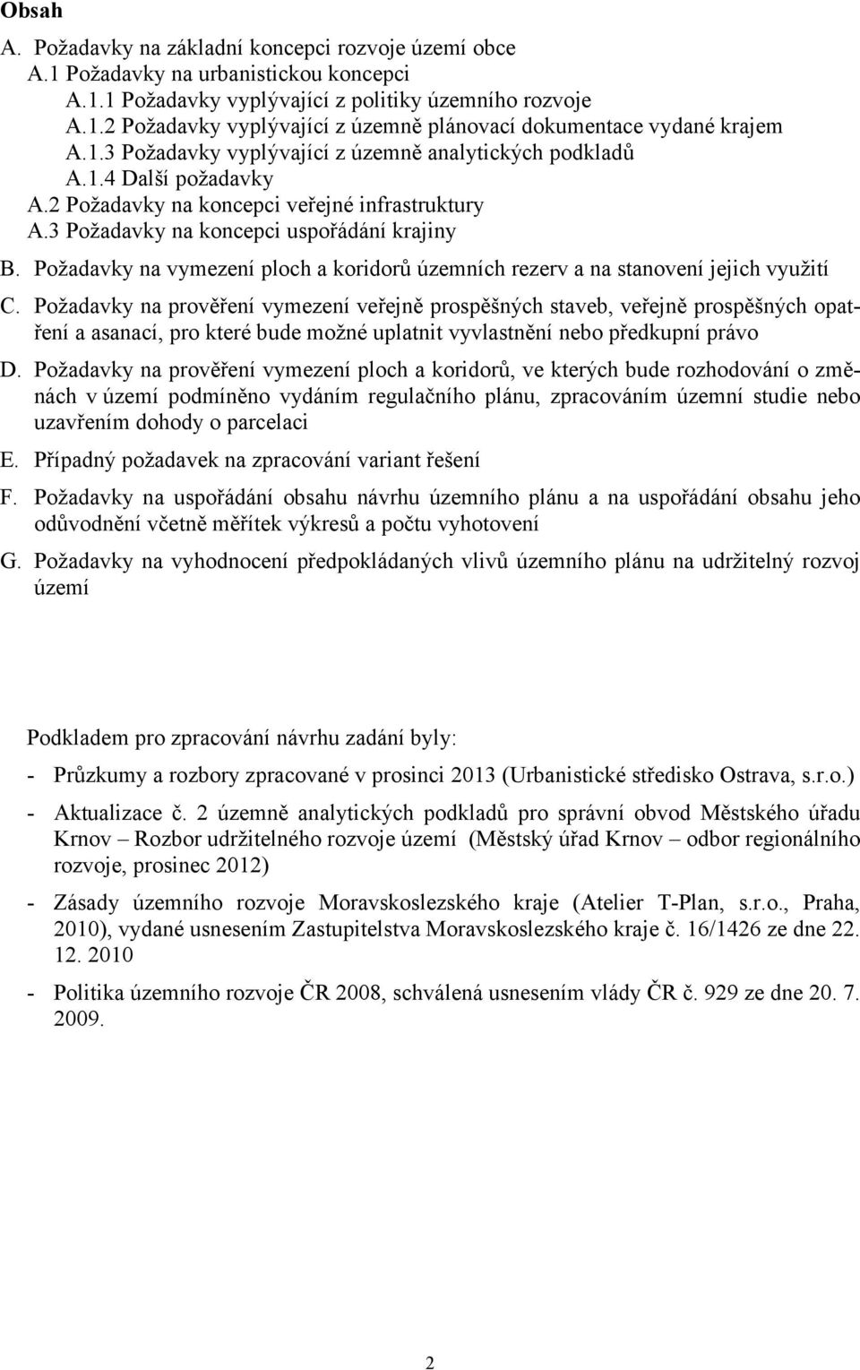 Požadavky na vymezení ploch a koridorů územních rezerv a na stanovení jejich využití C.