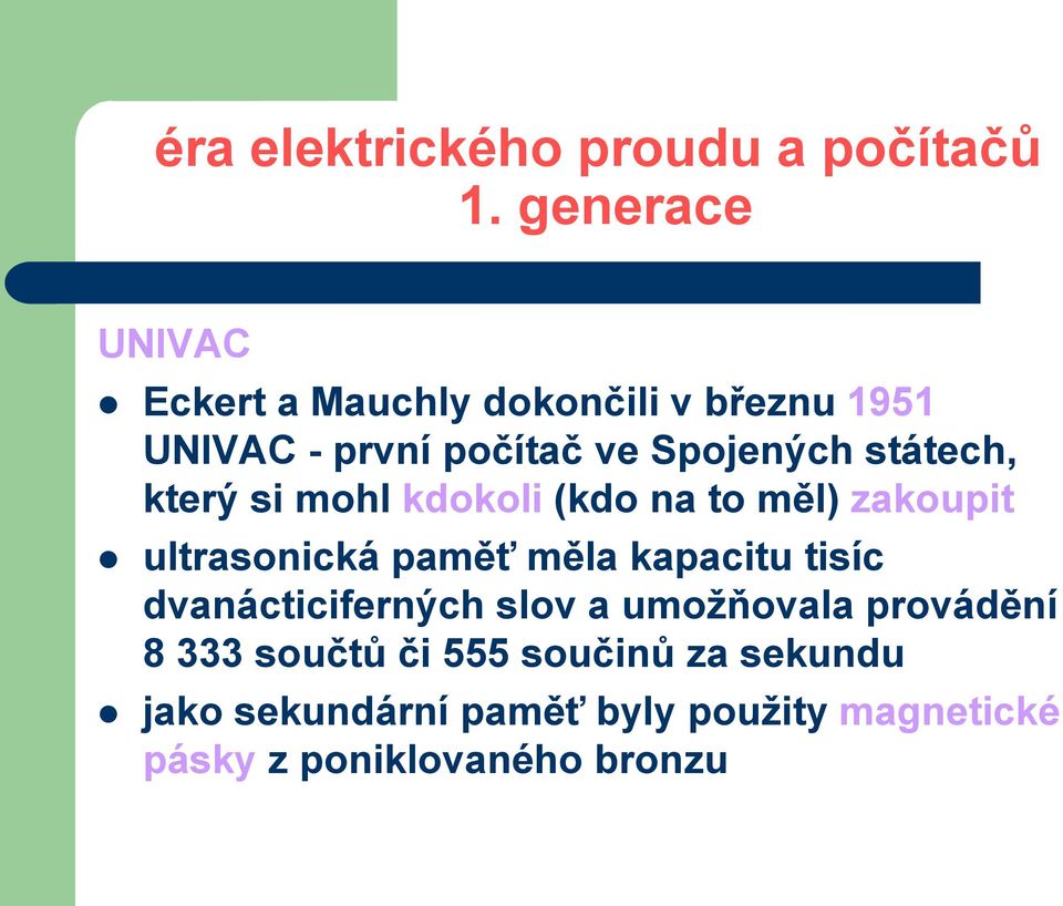 kapacitu tisíc dvanácticiferných slov a umožňovala provádění 8 333 součtů či 555