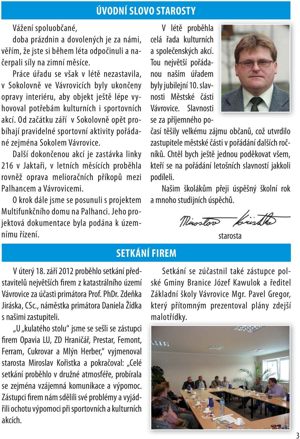Od začátku září v Sokolovně opět probíhají pravidelné sportovní aktivity pořádané zejména Sokolem Vávrovice.
