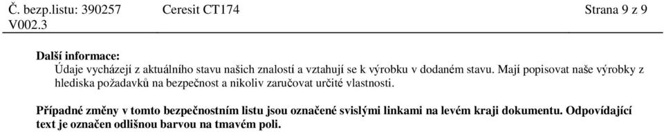 Mají popisovat naše výrobky z hlediska požadavků na bezpečnost a nikoliv zaručovat určité