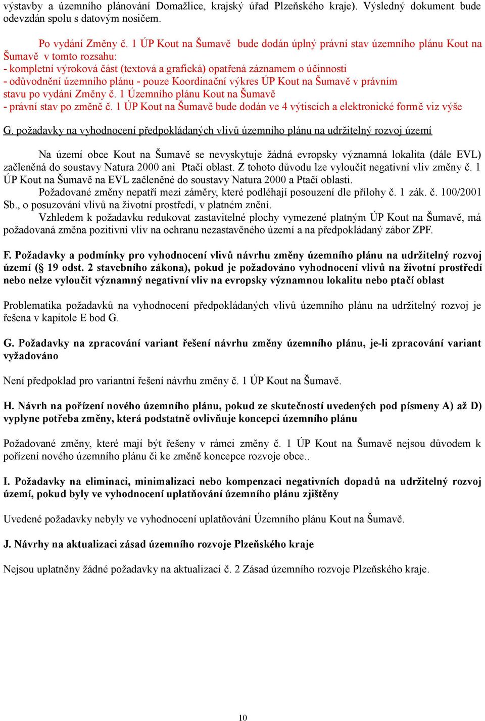 plánu - pouze Koordinační výkres ÚP Kout na Šumavě v právním stavu po vydání Změny č. 1 Územního plánu Kout na Šumavě - právní stav po změně č.