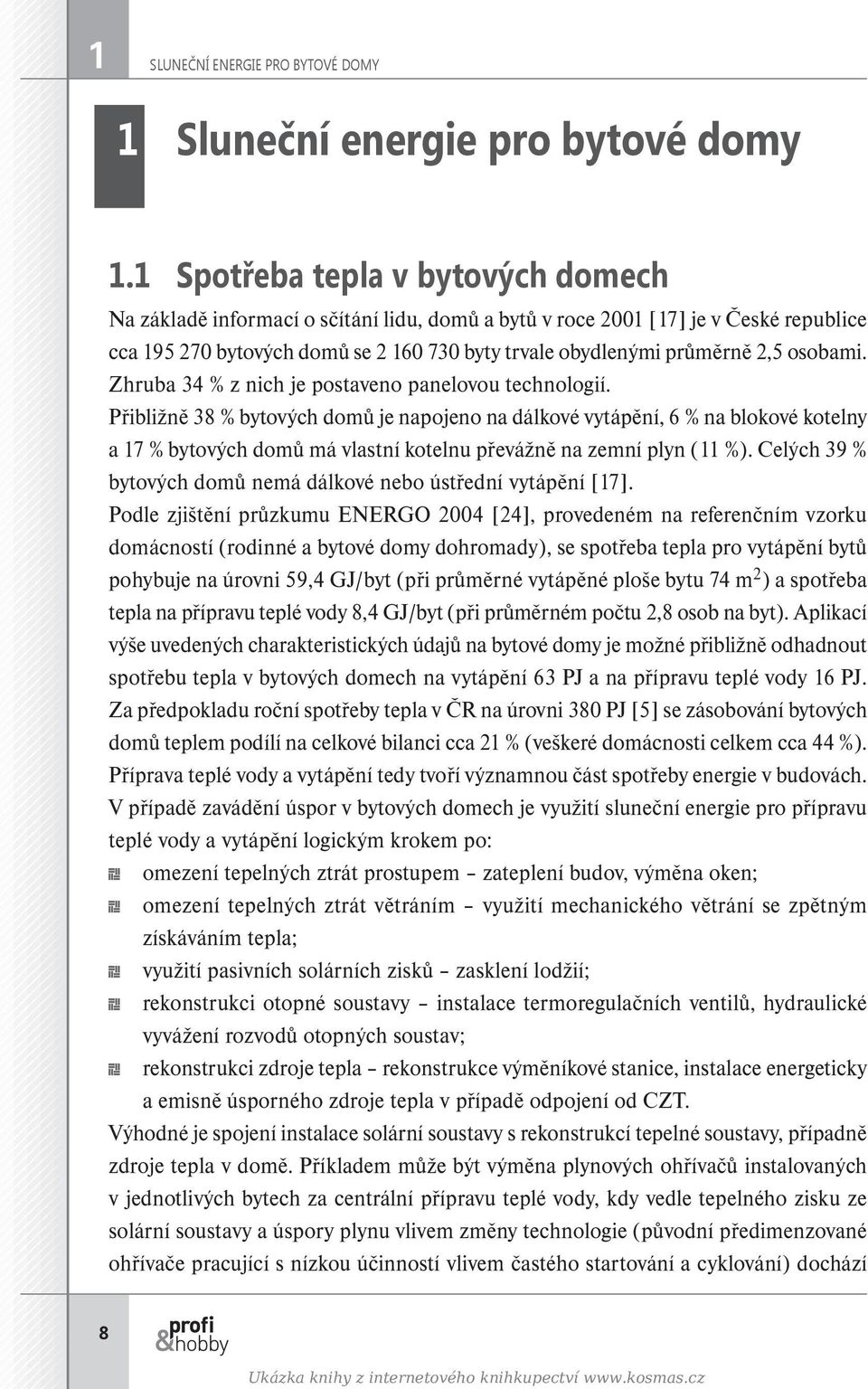 osobami. Zhruba 34 % z nich je postaveno panelovou technologií.