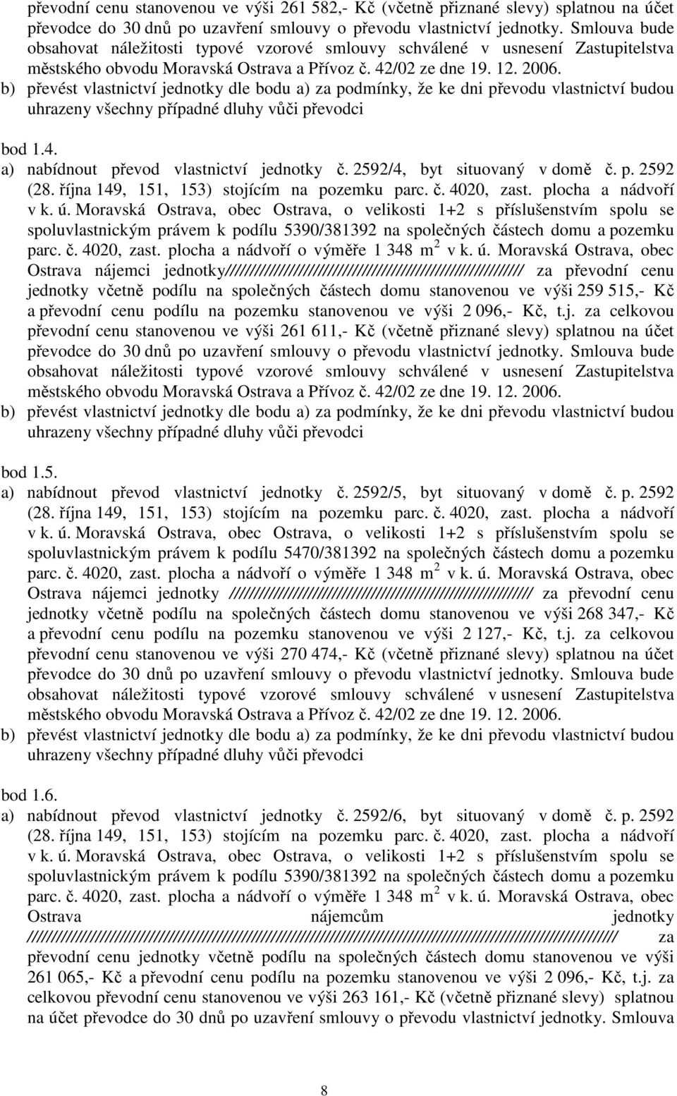 evod vlastnictví jednotky č. 2592/4, byt situovaný v domě č. p.