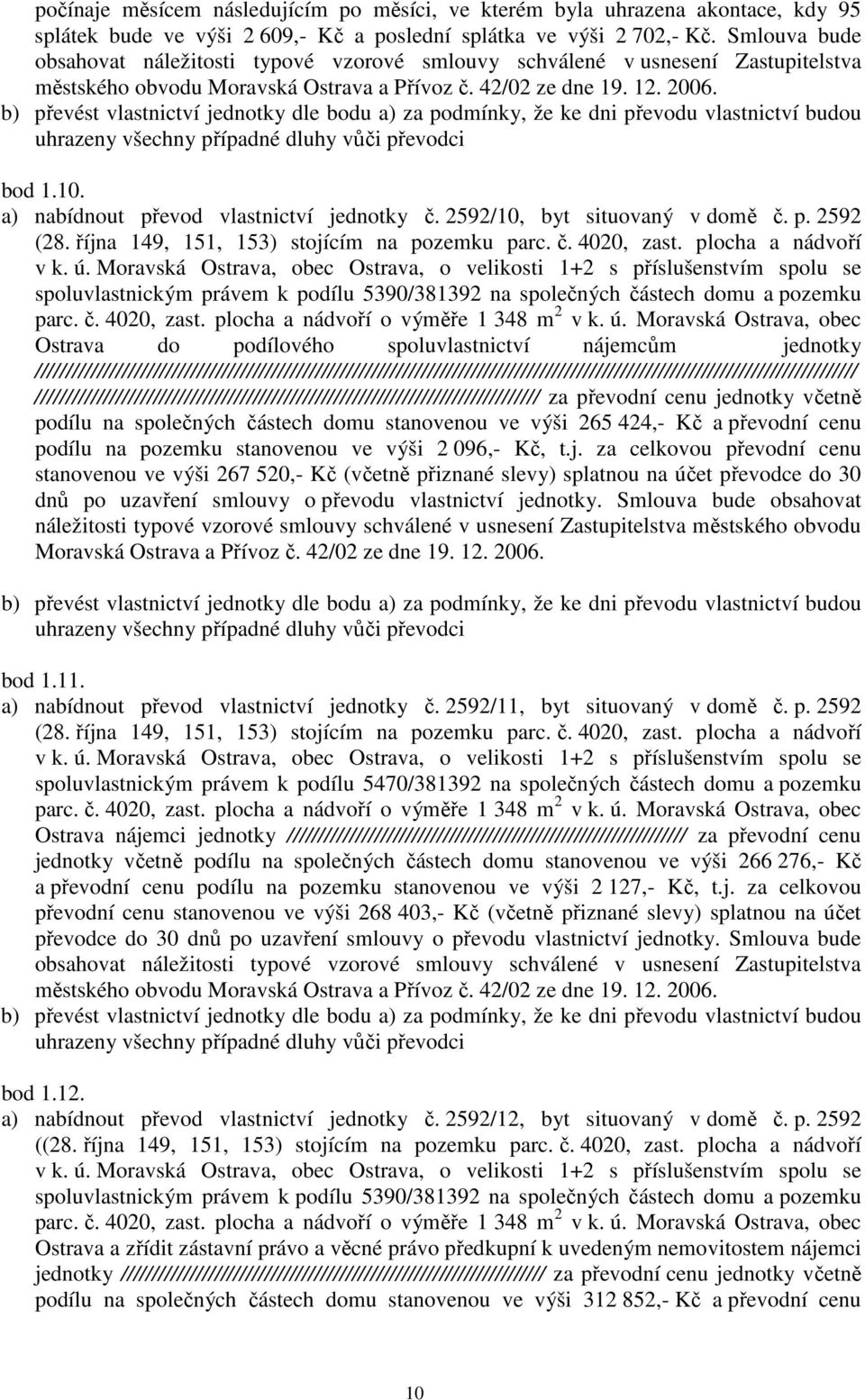 evod vlastnictví jednotky č. 2592/10, byt situovaný v domě č. p.