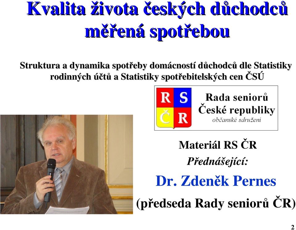 rodinných účtů a Statistiky spotřebitelských cen ČSÚ