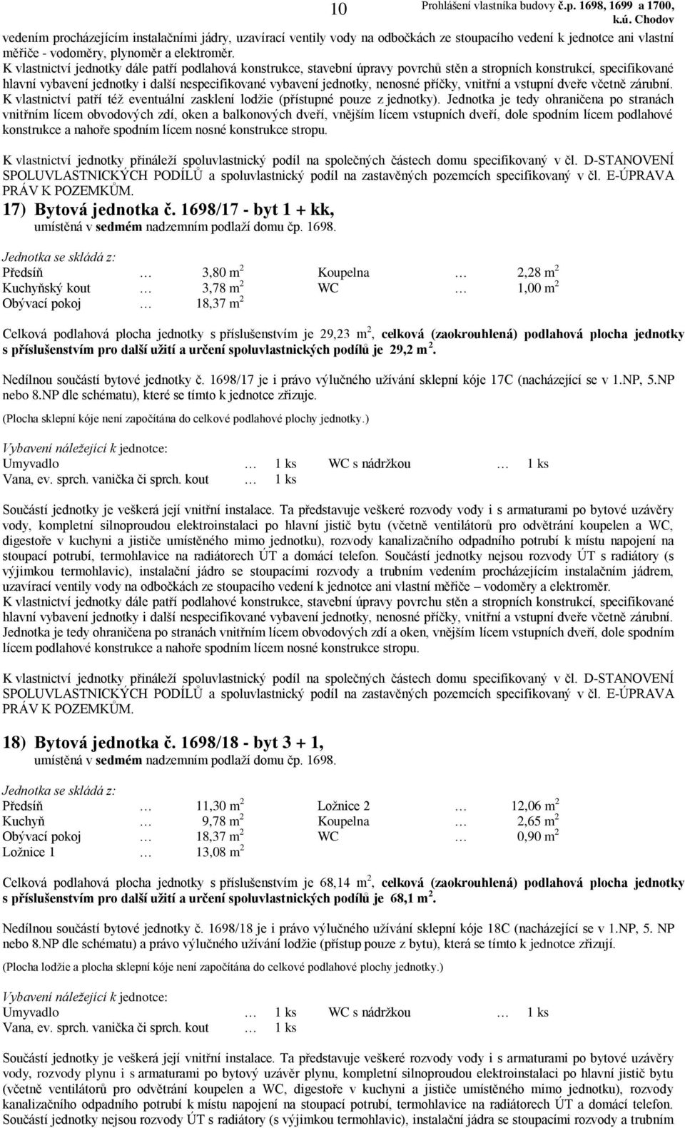 1698/18 - byt 3 + 1, umístěná v sedmém nadzemním podlaží domu čp. 1698.