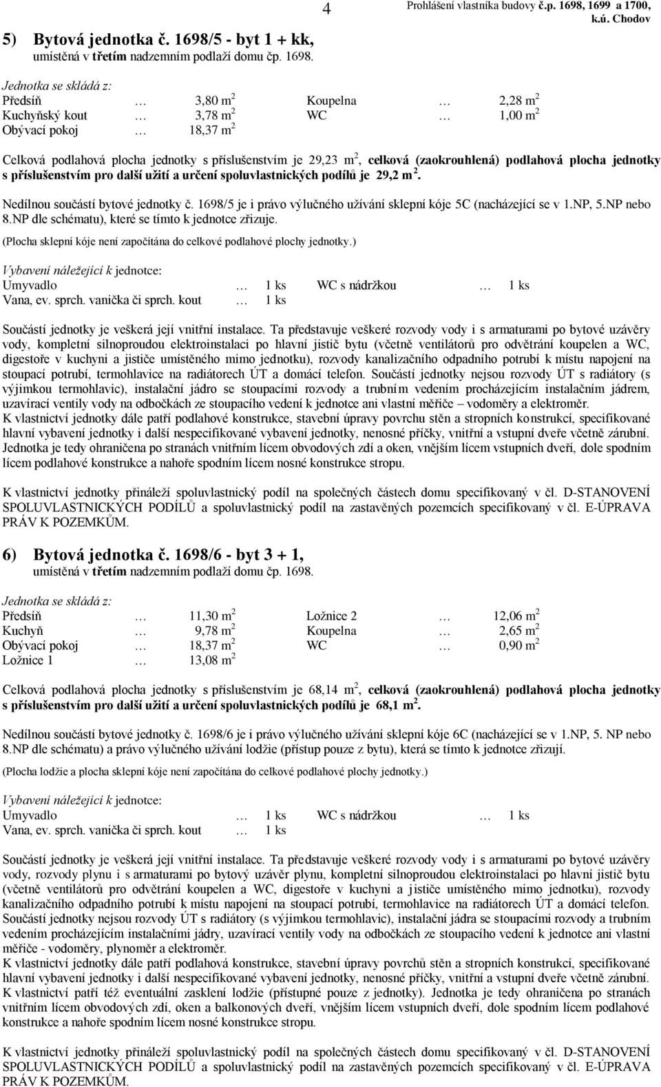 1698/6 - byt 3 + 1, umístěná v třetím nadzemním podlaží domu čp. 1698.