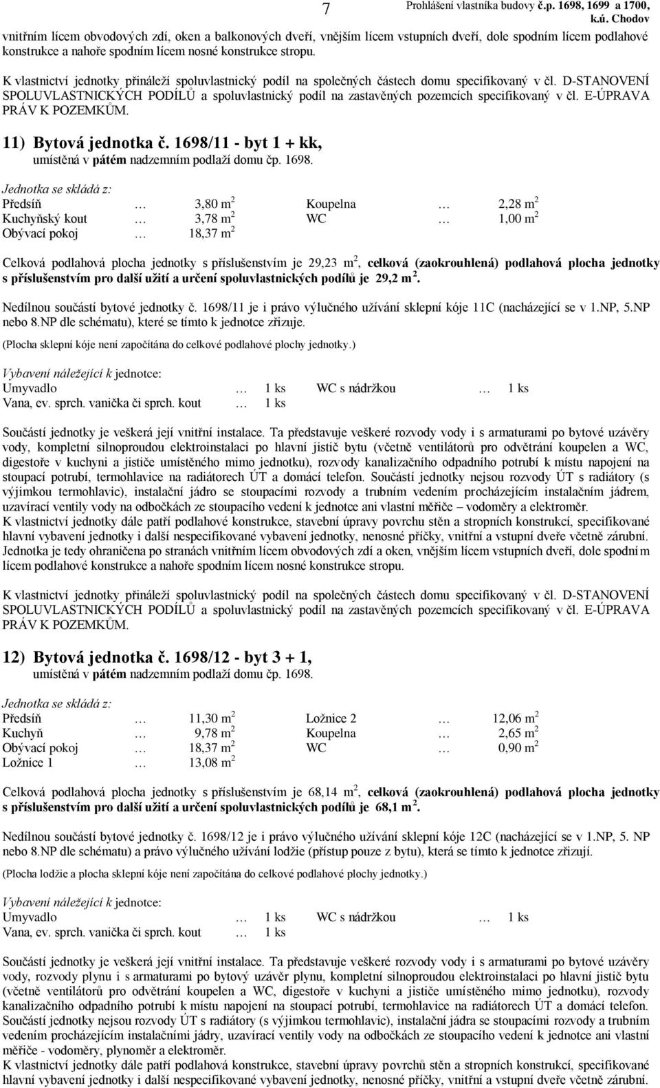 1698/12 - byt 3 + 1, umístěná v pátém nadzemním podlaží domu čp. 1698.