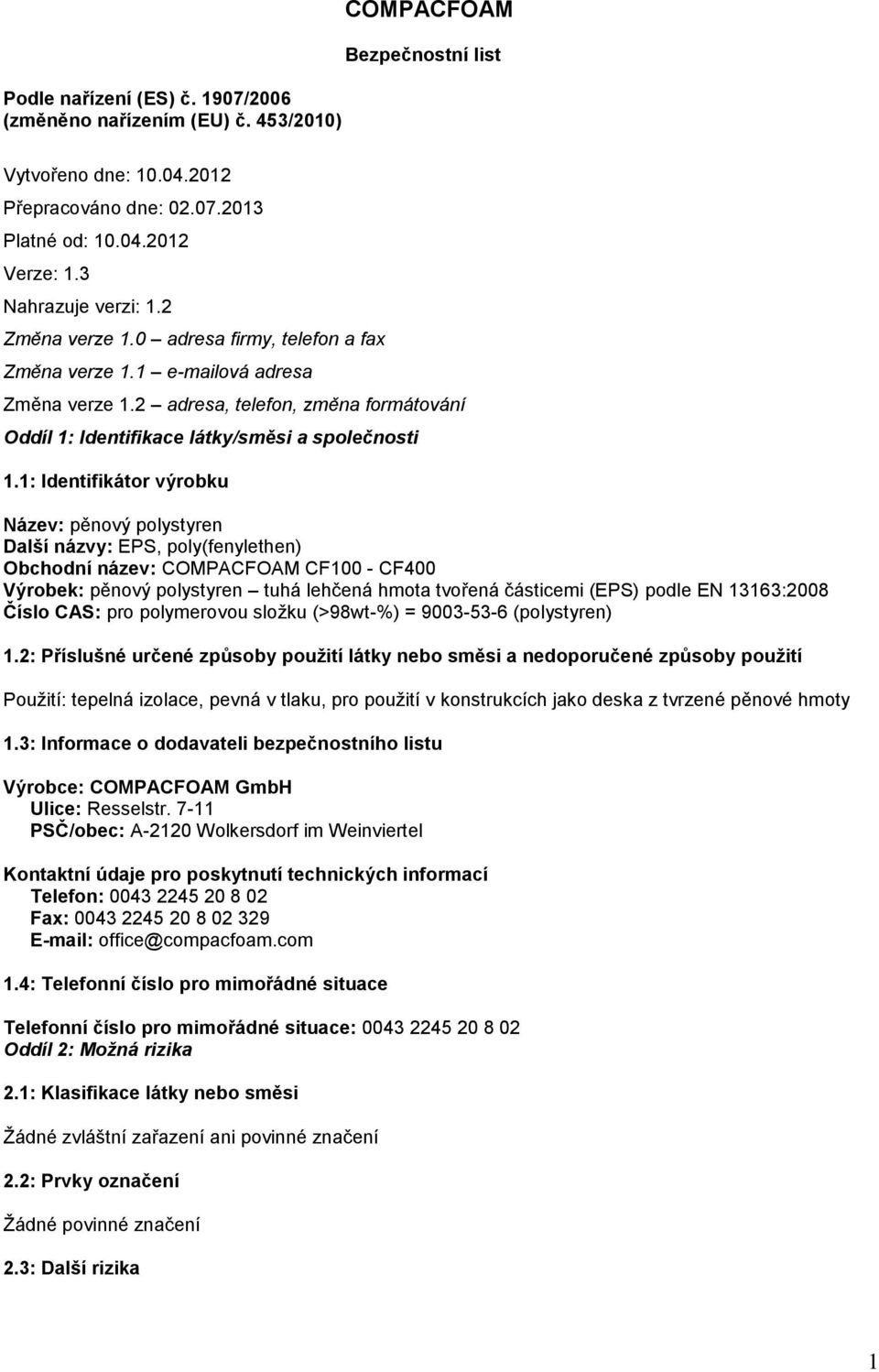 2 adresa, telefon, změna formátování Oddíl 1: Identifikace látky/směsi a společnosti 1.