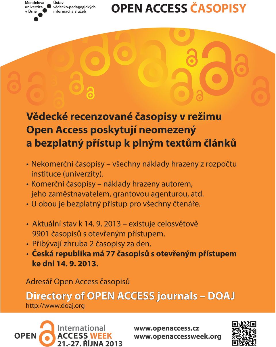 U obou je bezplatný přístup pro všechny čtenáře. Aktuální stav k 14. 9. 2013 existuje celosvětově 9901 časopisů s otevřeným přístupem.