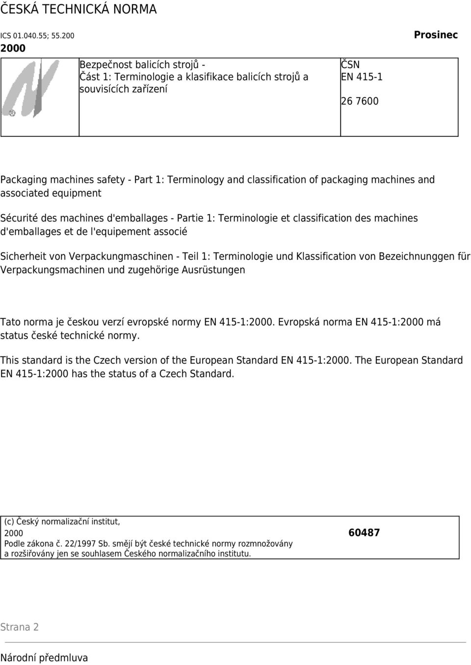 classification of packaging machines and associated equipment Sécurité des machines d'emballages - Partie 1: Terminologie et classification des machines d'emballages et de l'equipement associé