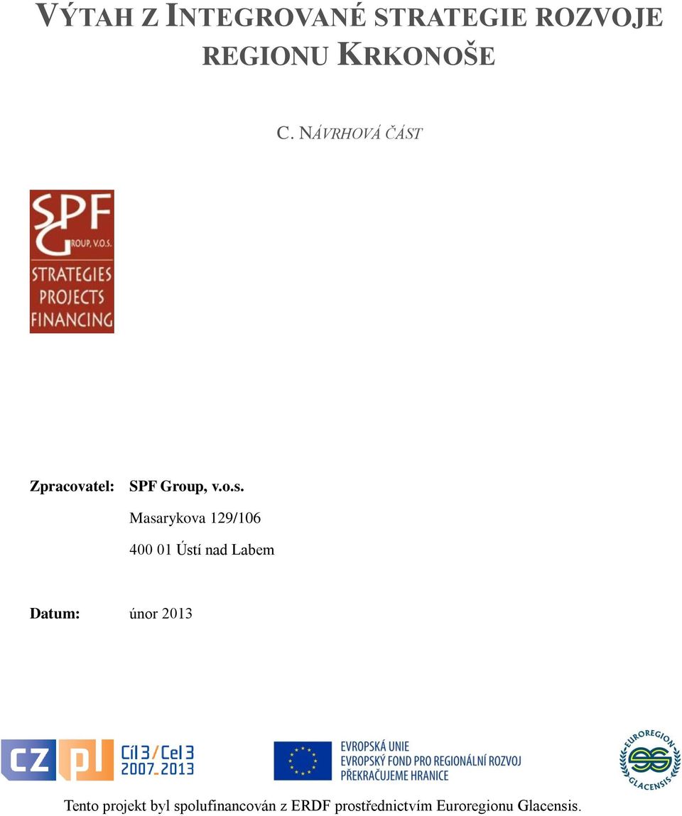 NÁVRHOVÁ ČÁST Zpracovatel: SPF Group, v.