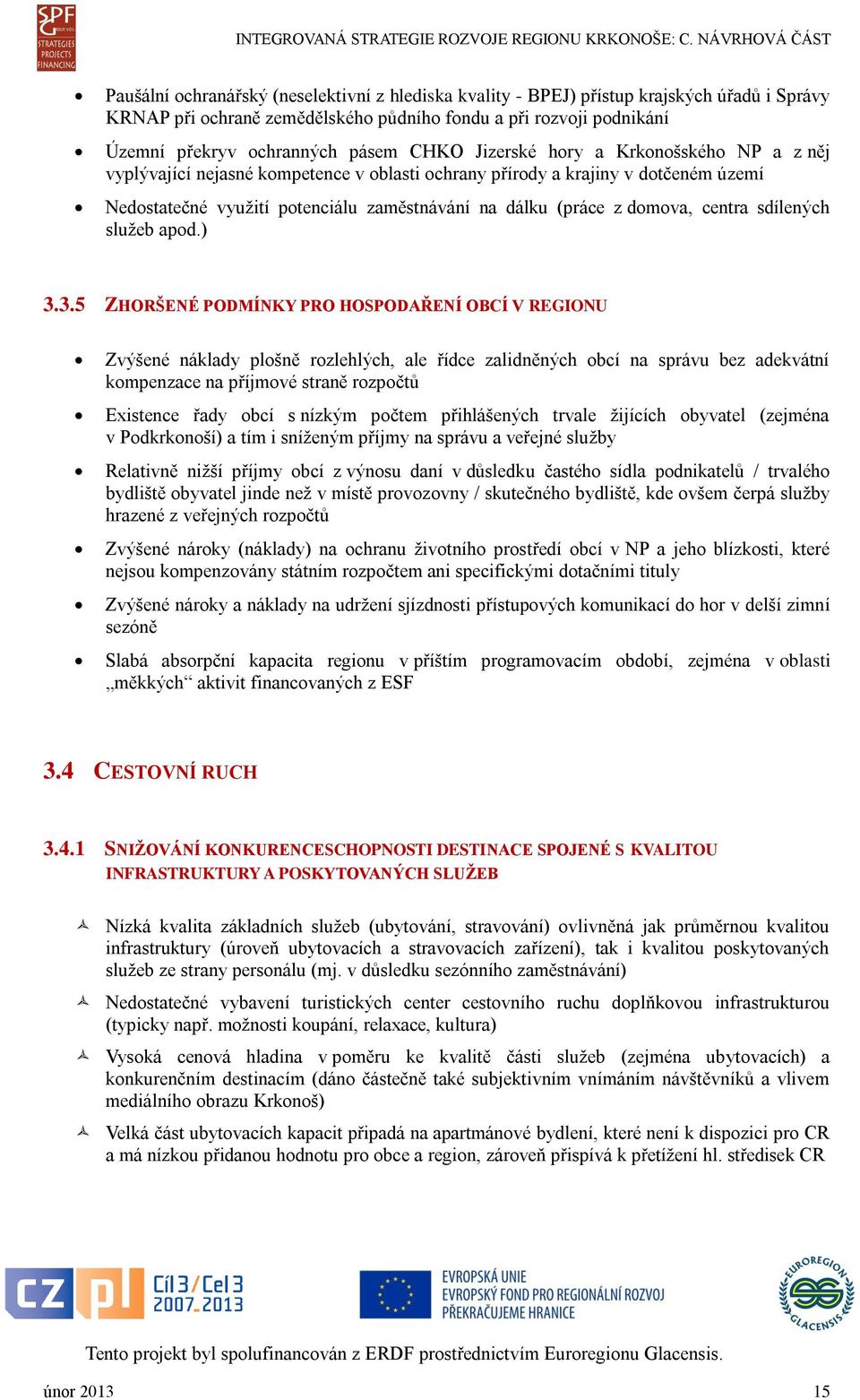 centra sdílených služeb apod.) 3.