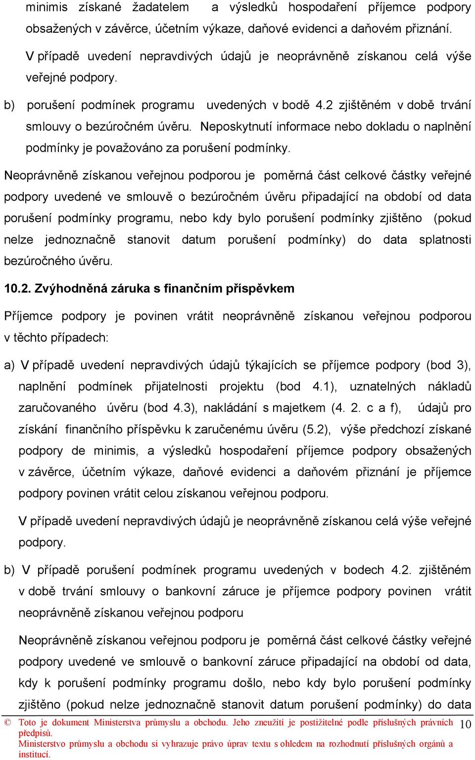 Neposkytnutí informace nebo dokladu o naplnění podmínky je považováno za porušení podmínky.