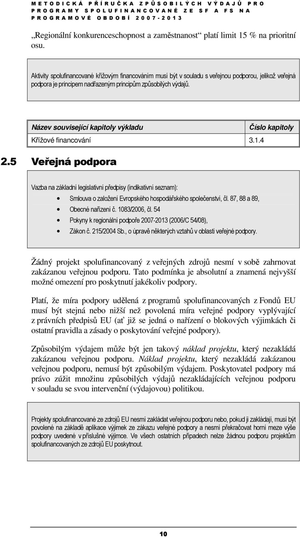 Název související kapitoly výkladu Číslo kapitoly Křížové financování 3.1.4 2.