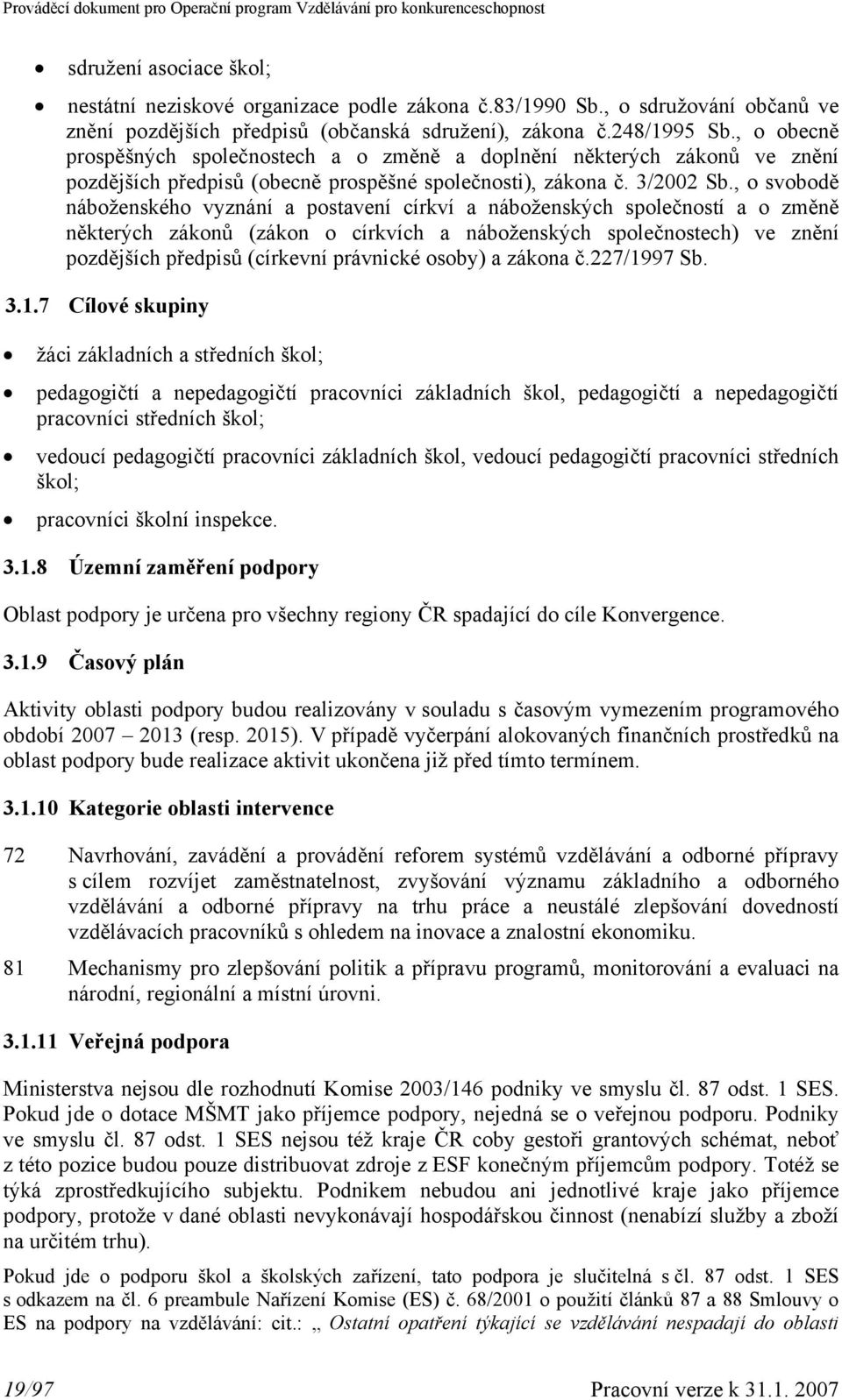 , o svobodě náboženského vyznání a postavení církví a náboženských společností a o změně některých zákonů (zákon o církvích a náboženských společnostech) ve znění pozdějších předpisů (církevní