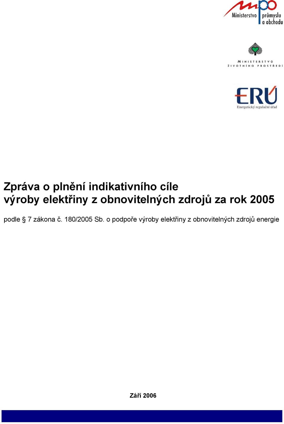 podle 7 zákona č. 180/2005 Sb.