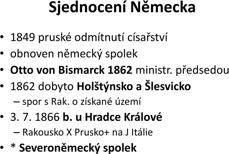předsedou 1862 dobyto Holštýnsko a Šlesvicko spor s Rak.