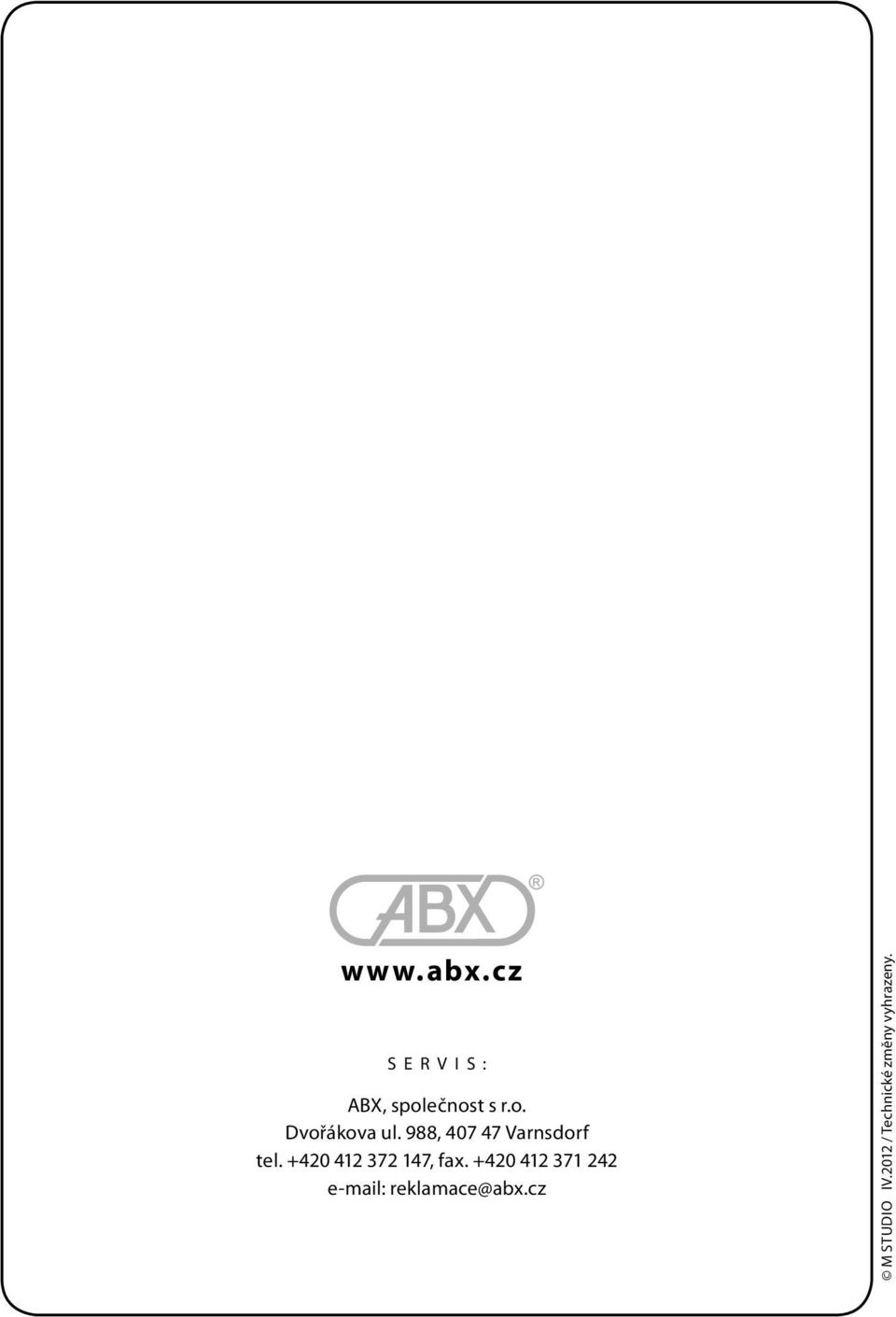 +420 412 371 242 e-mail: reklamace@abx.