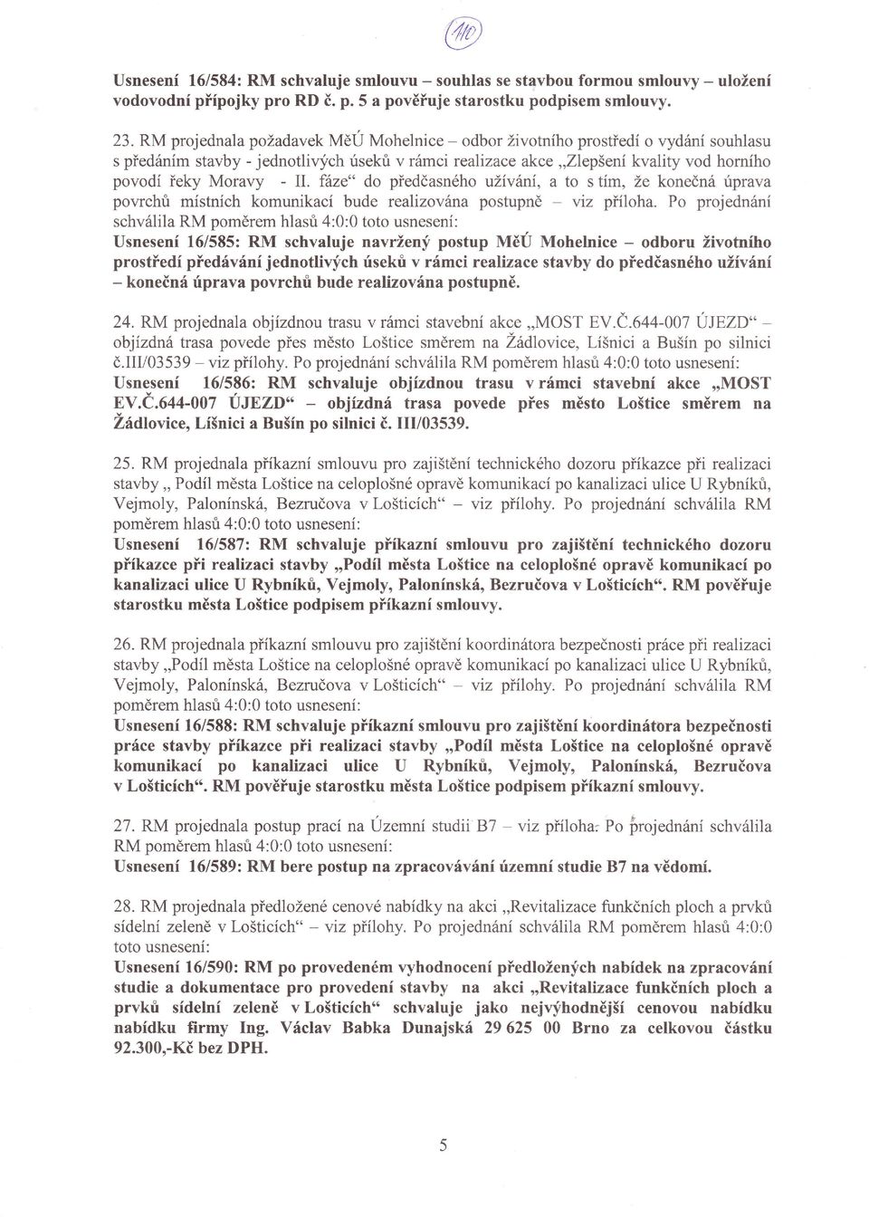 féne,, do pťedasnéhouživáni, a to s tm, že konená riprava povrchri mstnchkomunikac bude rea lzována postupně viz pťloha.