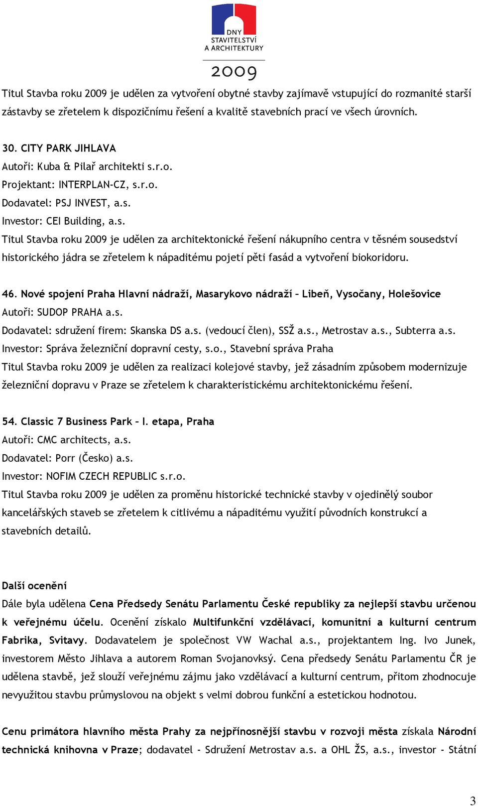 r.o. Projektant: INTERPLAN-CZ, s.