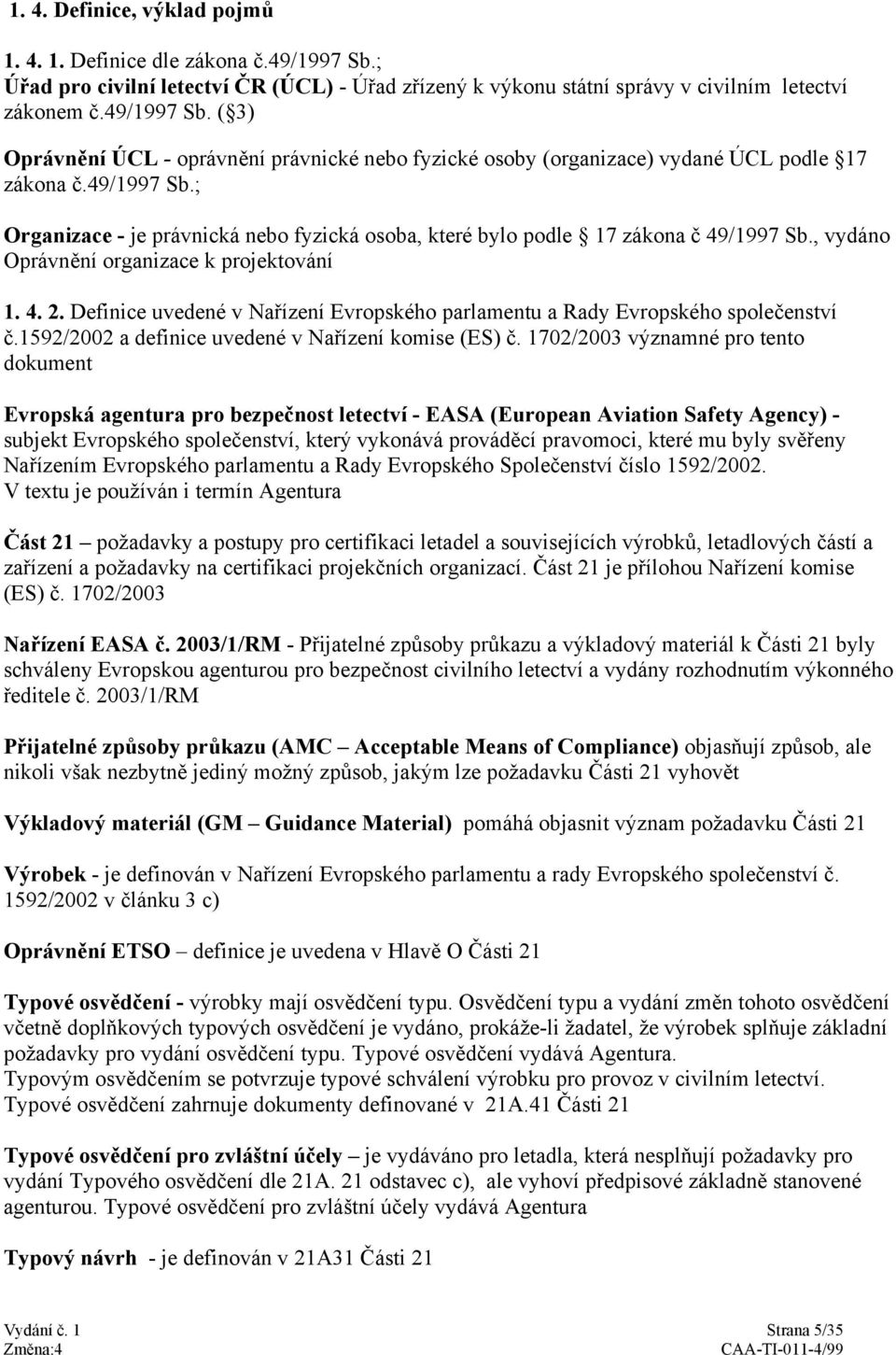 Definice uvedené v Nařízení Evropského parlamentu a Rady Evropského společenství č.1592/2002 a definice uvedené v Nařízení komise (ES) č.