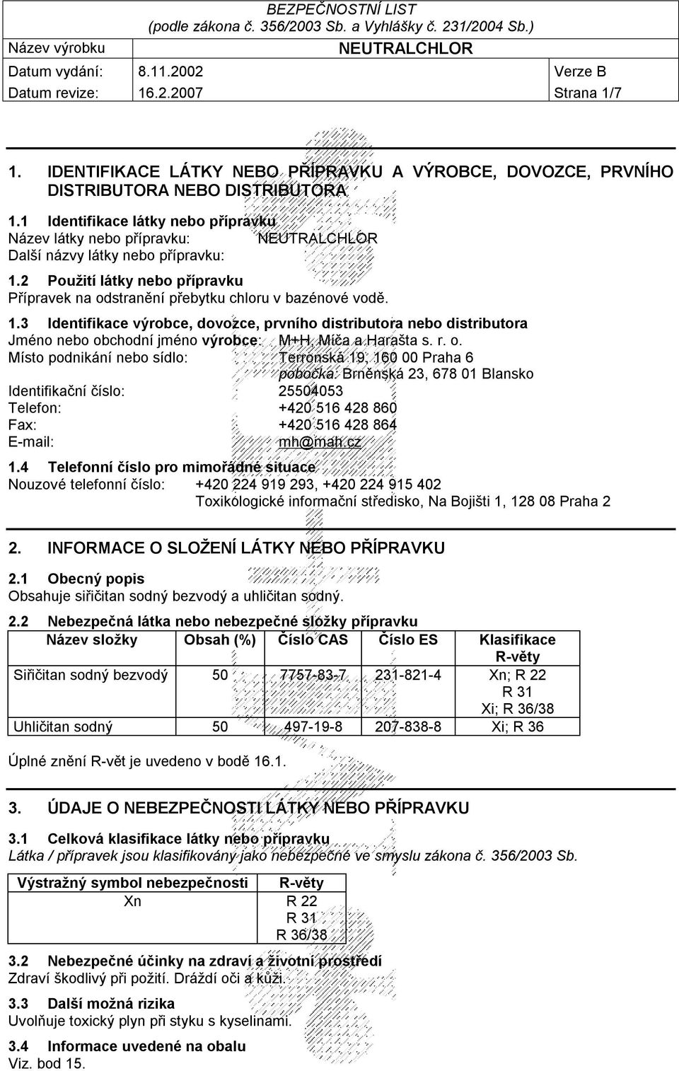 2 Použití látky nebo přípravku Přípravek na odstranění přebytku chloru v bazénové vodě. 1.